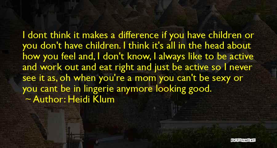 Just Like Mom Quotes By Heidi Klum Just Like Mom Quotes By Heidi Klum