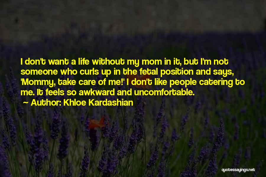 Just Like Mommy Quotes By Khloe Kardashian