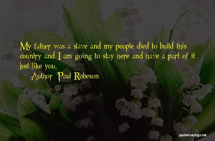 Just Like My Father Quotes By Paul Robeson