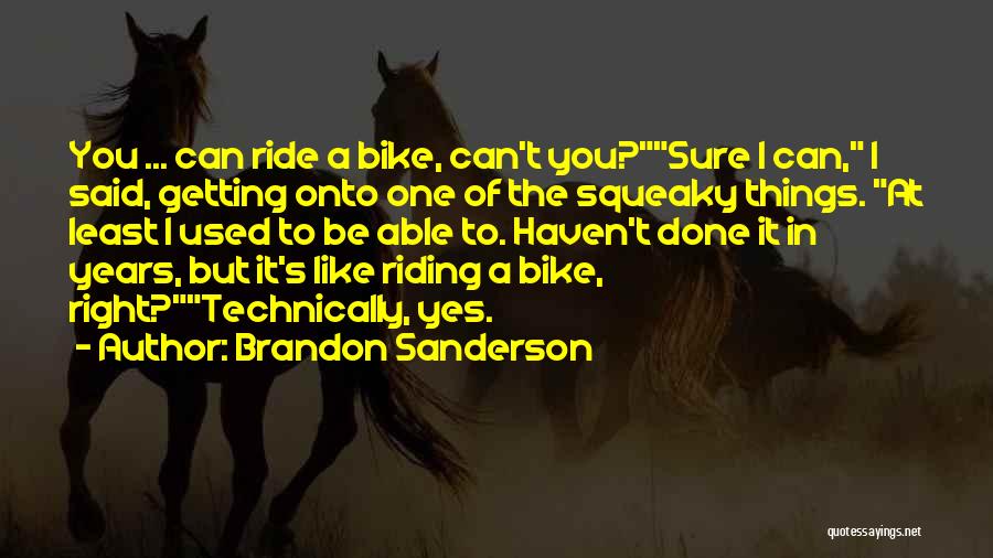 Just Like Riding A Bike Quotes By Brandon Sanderson