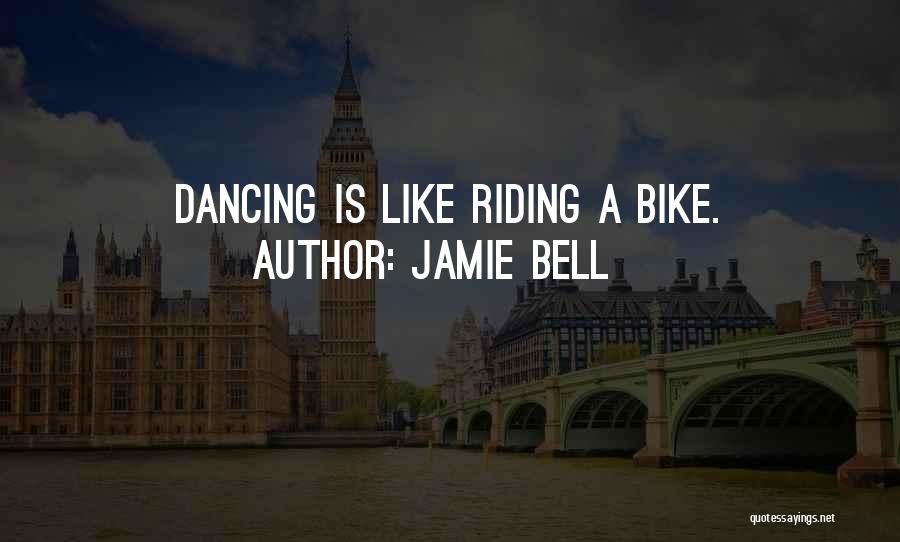 Just Like Riding A Bike Quotes By Jamie Bell