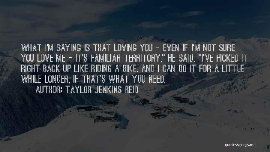 Just Like Riding A Bike Quotes By Taylor Jenkins Reid