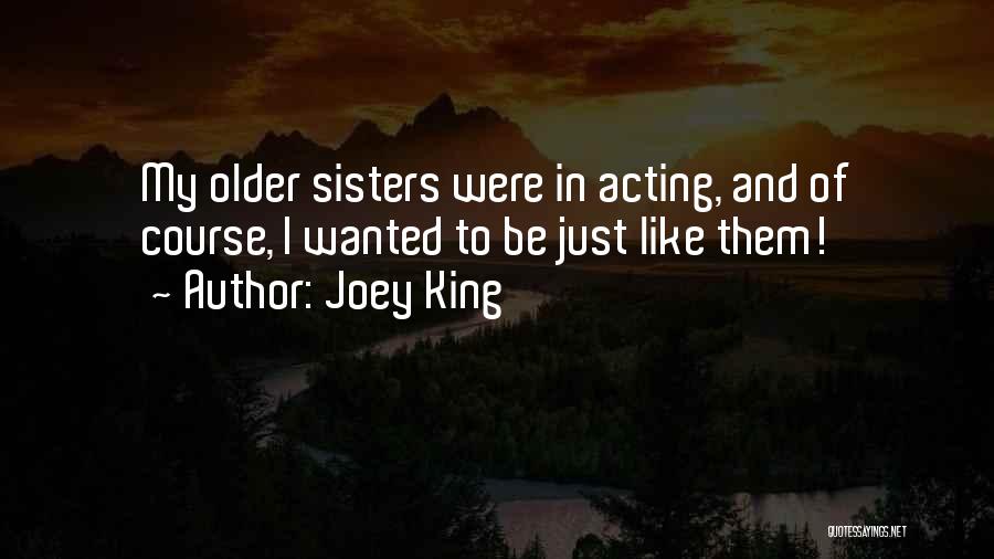 Just Like Sisters Quotes By Joey King