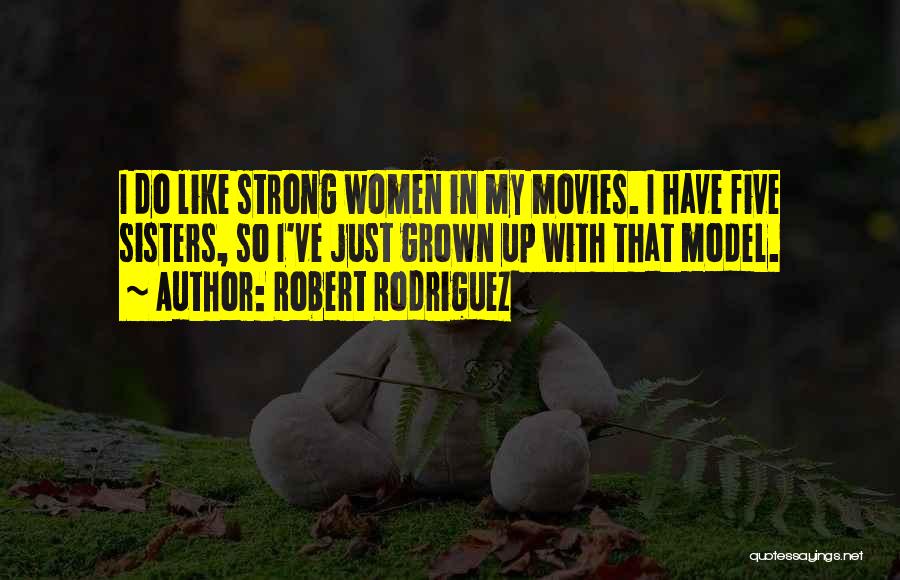 Just Like Sisters Quotes By Robert Rodriguez