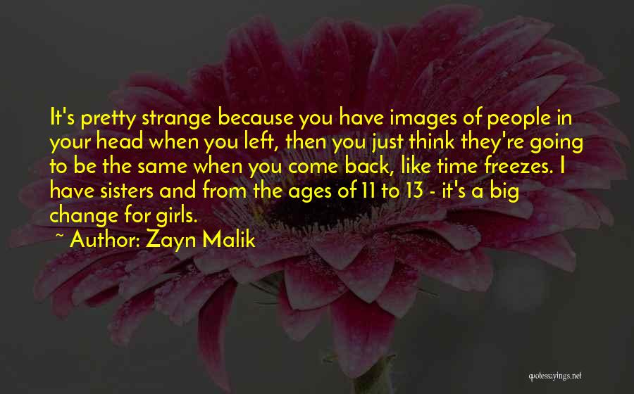 Just Like Sisters Quotes By Zayn Malik