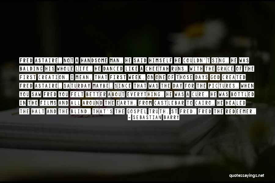 Just Like That I Am Healed Quotes By Sebastian Barry Just Like That I Am Healed Quotes By Sebastian Barry