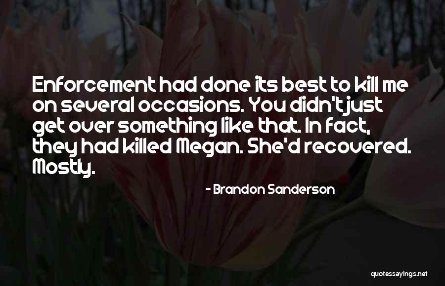 Just Like That Its Over Quotes By Brandon Sanderson Just Like That Its Over Quotes By Brandon Sanderson