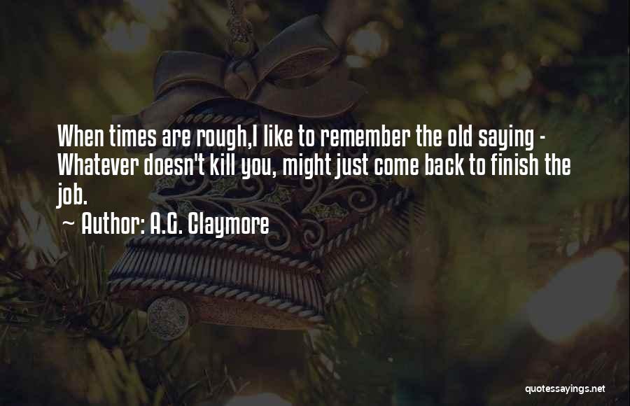 Just Like The Old Times Quotes By A.G. Claymore