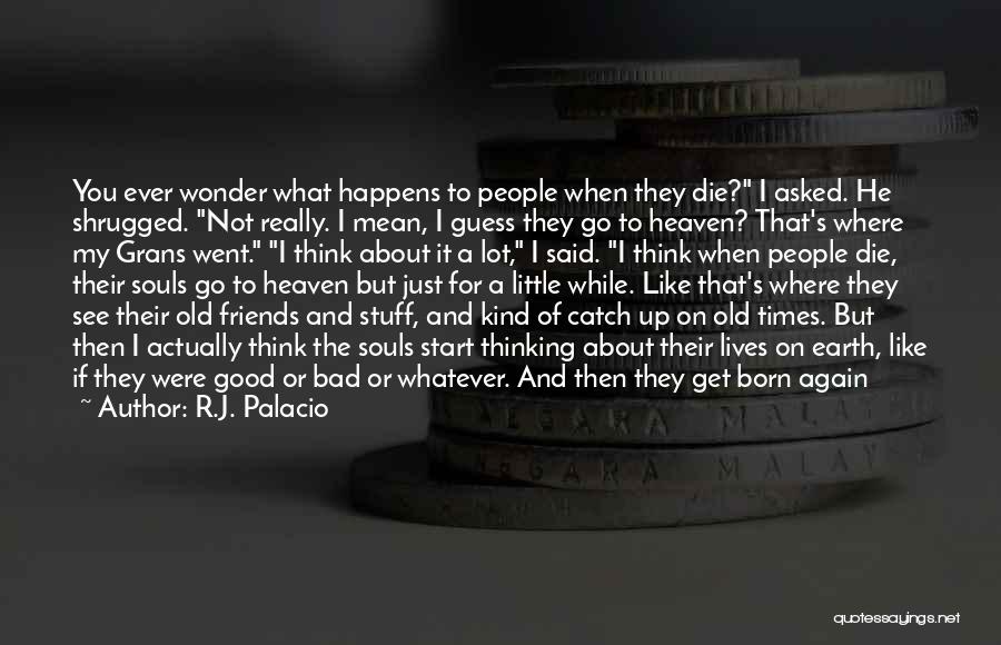 Just Like The Old Times Quotes By R.J. Palacio