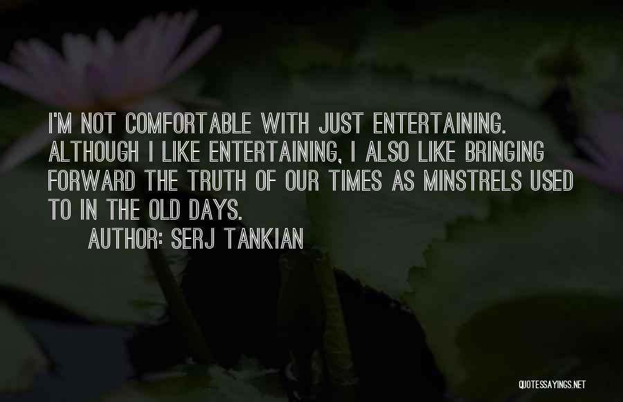 Just Like The Old Times Quotes By Serj Tankian