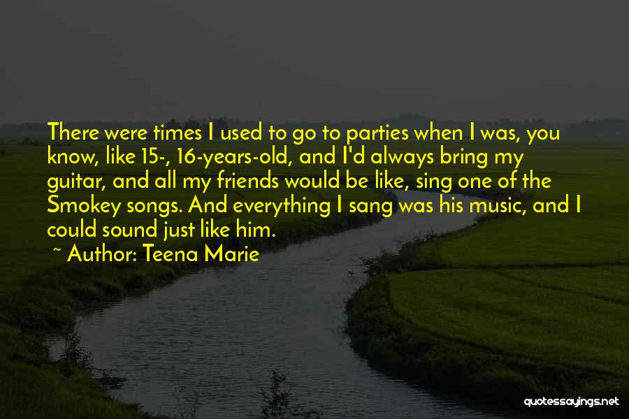 Just Like The Old Times Quotes By Teena Marie