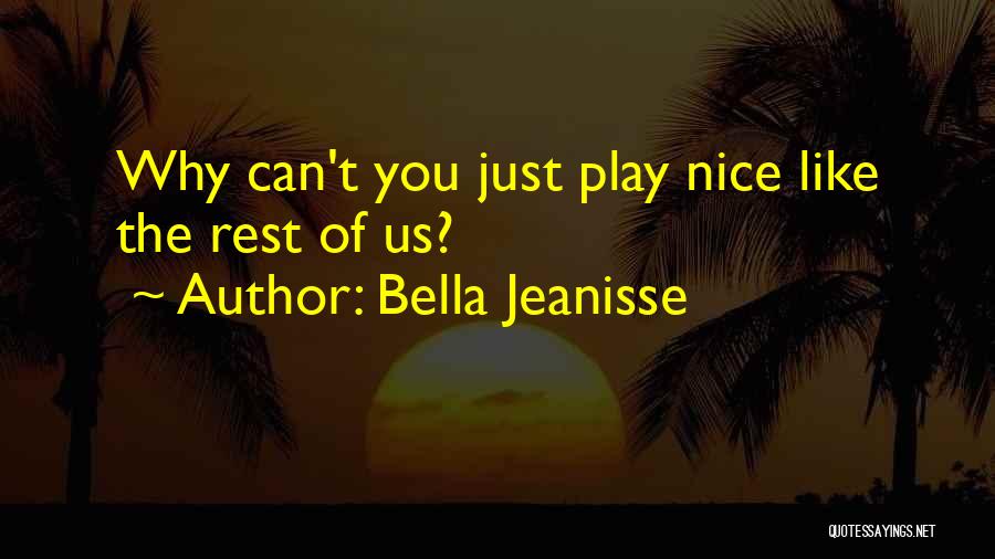 Just Like The Rest Quotes By Bella Jeanisse