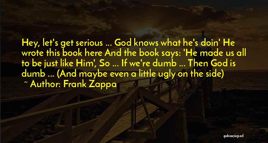 Just Like Us Book Quotes By Frank Zappa