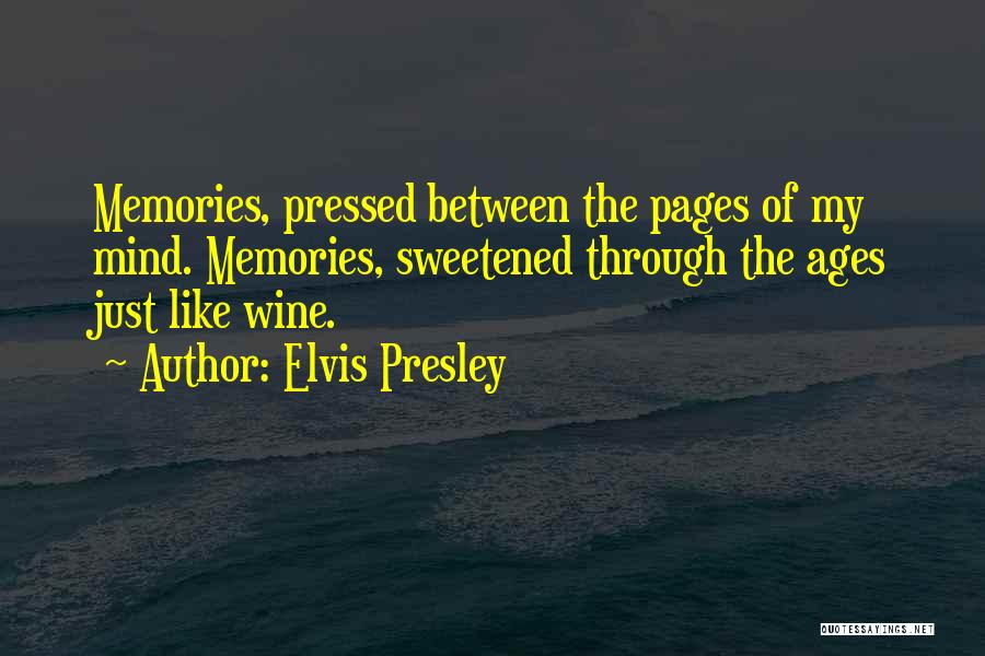 Just Like Wine Quotes By Elvis Presley