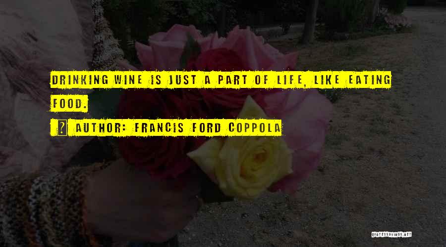 Just Like Wine Quotes By Francis Ford Coppola
