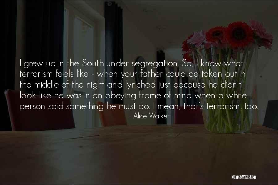 Just Like Your Father Quotes By Alice Walker Just Like Your Father Quotes By Alice Walker