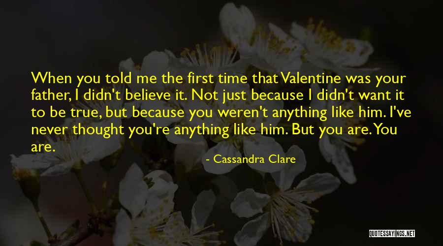 Just Like Your Father Quotes By Cassandra Clare