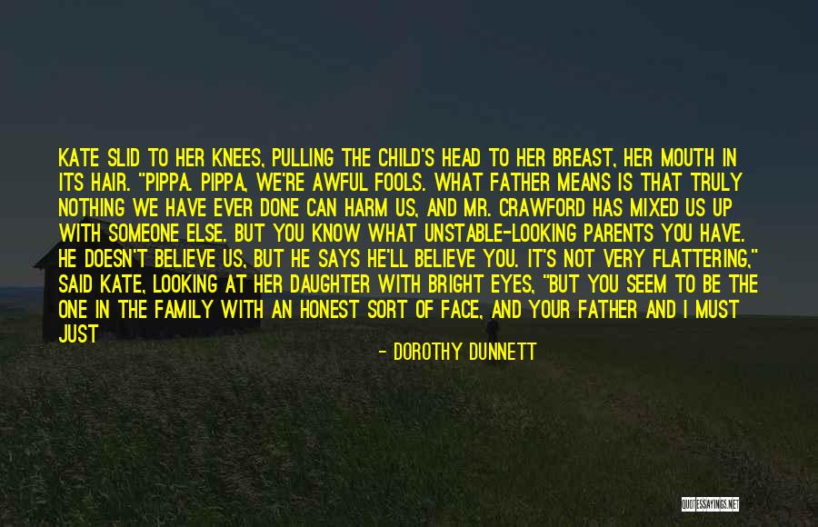 Just Like Your Father Quotes By Dorothy Dunnett