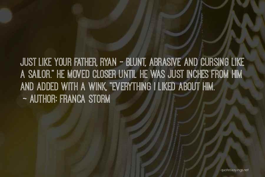 Just Like Your Father Quotes By Franca Storm