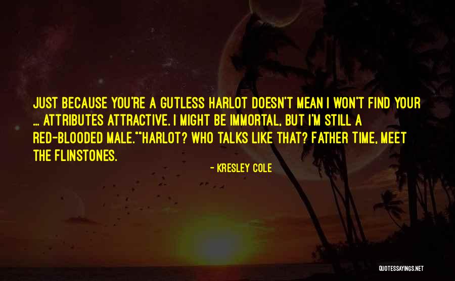 Just Like Your Father Quotes By Kresley Cole