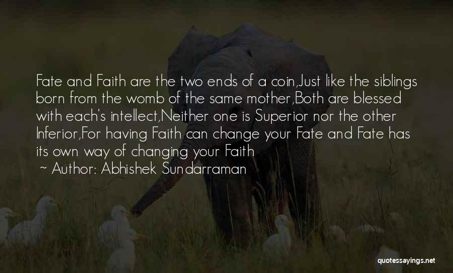 Just Like Your Mother Quotes By Abhishek Sundarraman