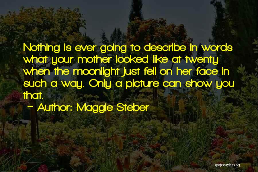 Just Like Your Mother Quotes By Maggie Steber