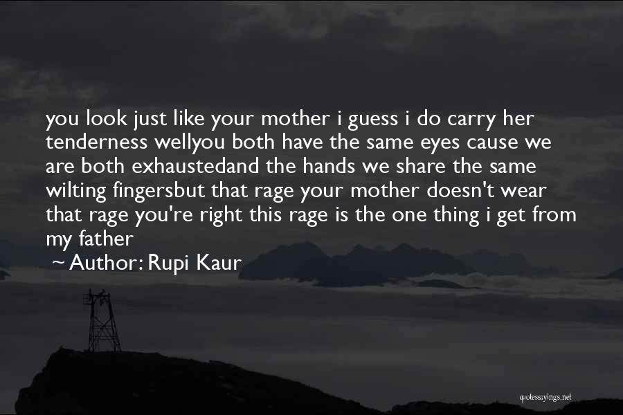 Just Like Your Mother Quotes By Rupi Kaur