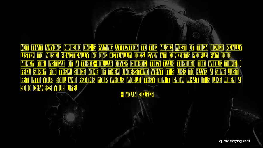 Just Listen Song Quotes By Adam Selzer Just Listen Song Quotes By Adam Selzer