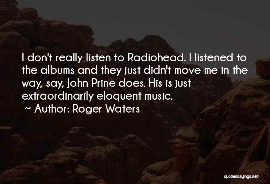 Just Listen To Me Quotes By Roger Waters