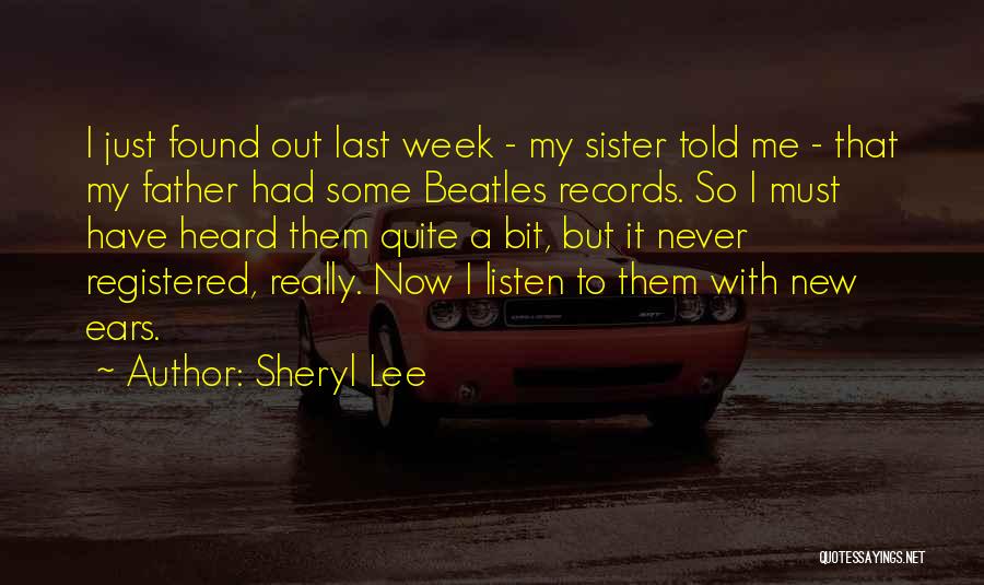 Just Listen To Me Quotes By Sheryl Lee