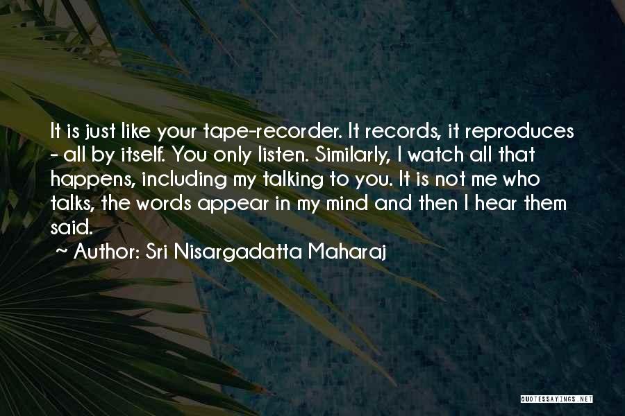 Just Listen To Me Quotes By Sri Nisargadatta Maharaj