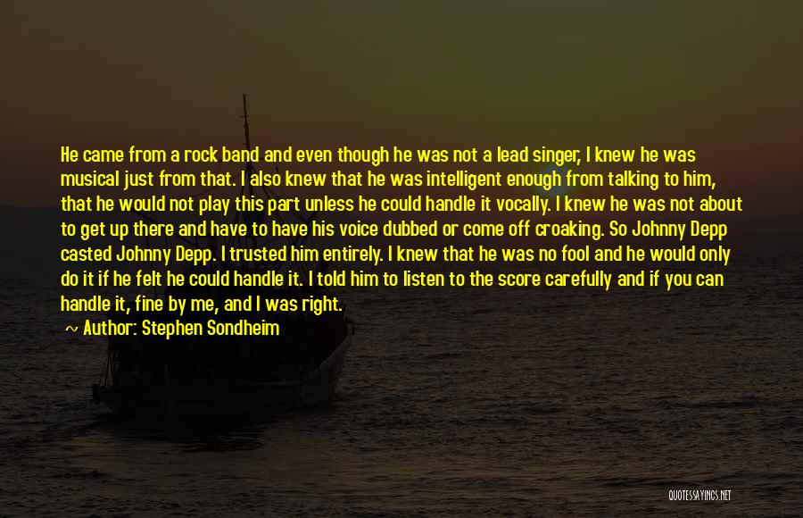 Just Listen To Me Quotes By Stephen Sondheim