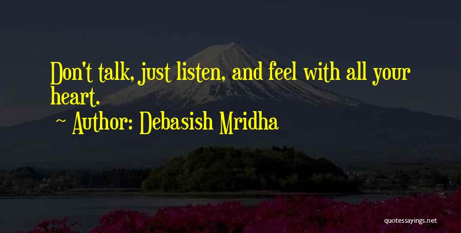 Just Listen Your Heart Quotes By Debasish Mridha