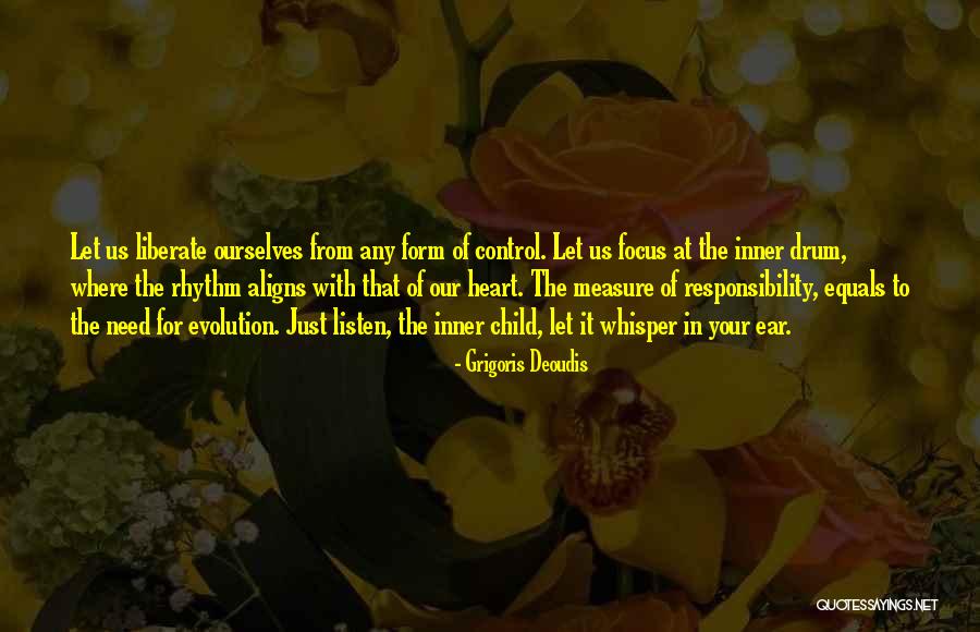 Just Listen Your Heart Quotes By Grigoris Deoudis Just Listen Your Heart Quotes By Grigoris Deoudis