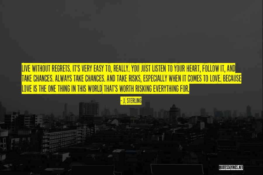 Just Listen Your Heart Quotes By J. Sterling Just Listen Your Heart Quotes By J. Sterling