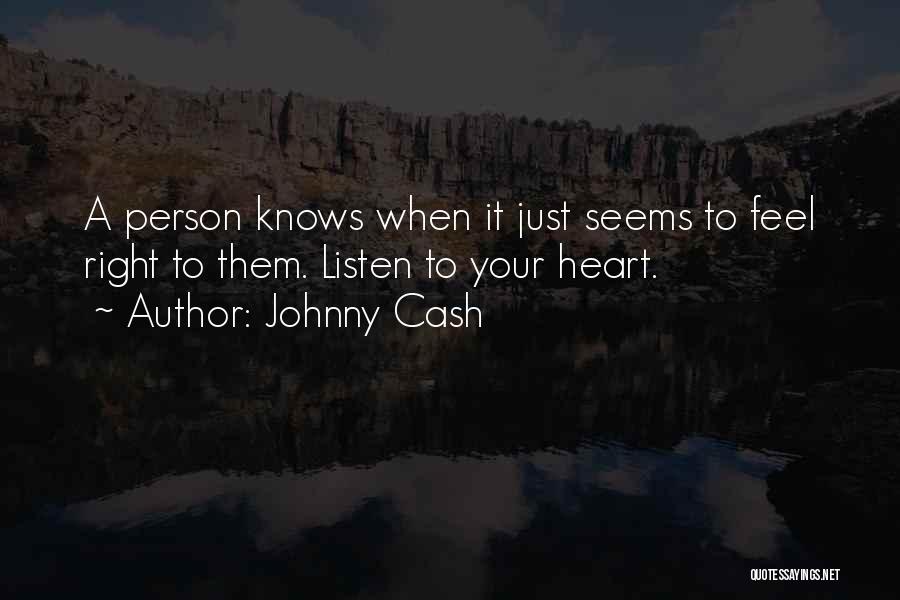 Just Listen Your Heart Quotes By Johnny Cash