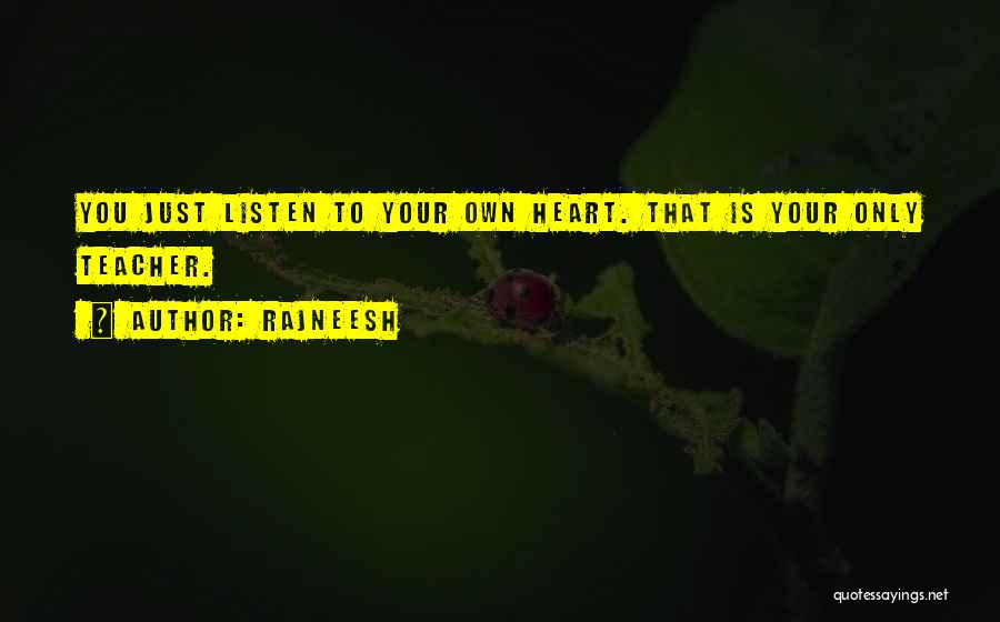 Just Listen Your Heart Quotes By Rajneesh