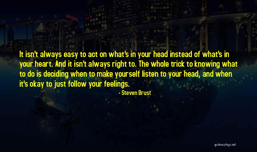 Just Listen Your Heart Quotes By Steven Brust