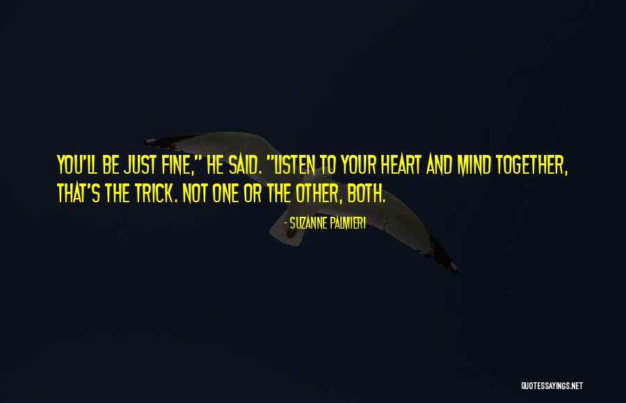 Just Listen Your Heart Quotes By Suzanne Palmieri Just Listen Your Heart Quotes By Suzanne Palmieri