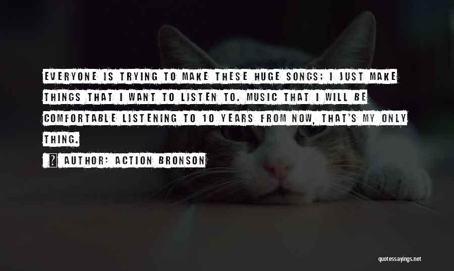 Just Listening Quotes By Action Bronson