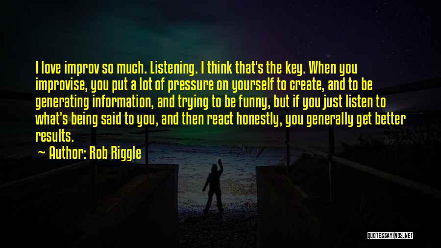 Just Listening Quotes By Rob Riggle