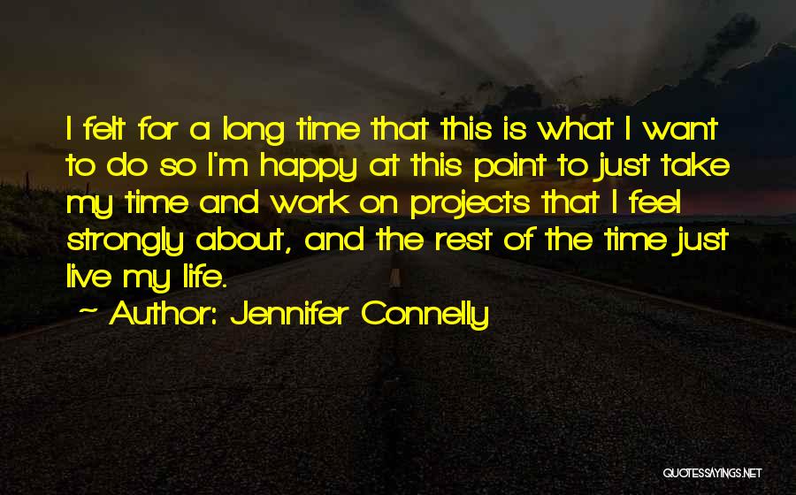 Just Live Happy Quotes By Jennifer Connelly