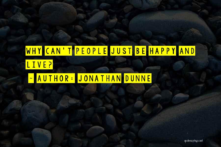 Just Live Happy Quotes By Jonathan Dunne