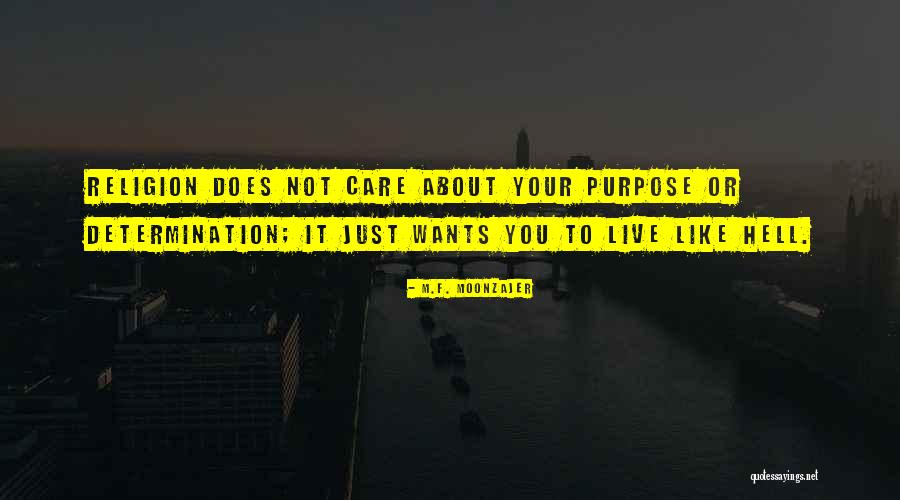 Just Live It Quotes By M.F. Moonzajer Just Live It Quotes By M.F. Moonzajer