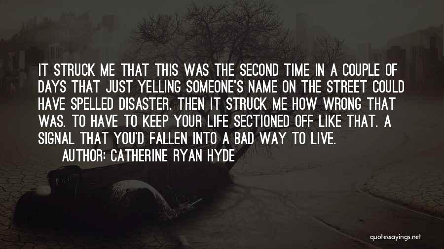 Just Live Your Life Quotes By Catherine Ryan Hyde