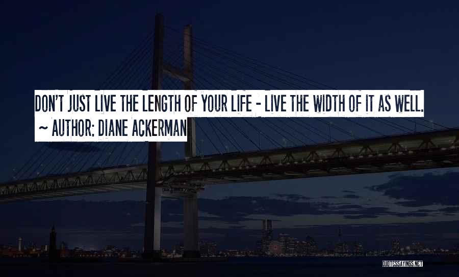 Just Live Your Life Quotes By Diane Ackerman