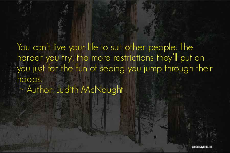 Just Live Your Life Quotes By Judith McNaught