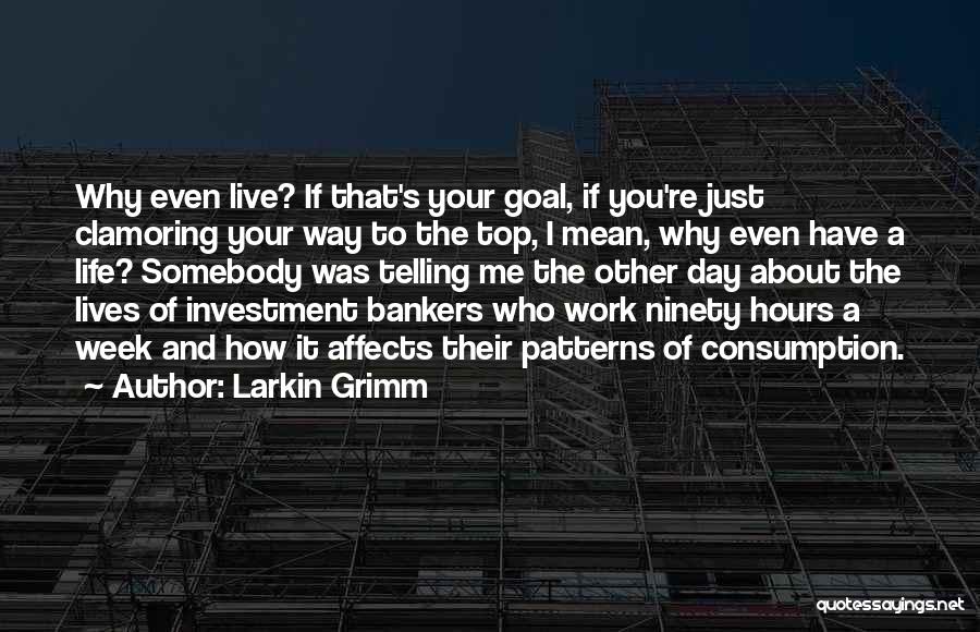 Just Live Your Life Quotes By Larkin Grimm