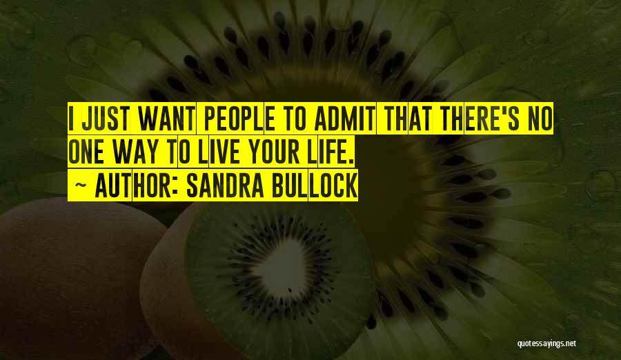 Just Live Your Life Quotes By Sandra Bullock