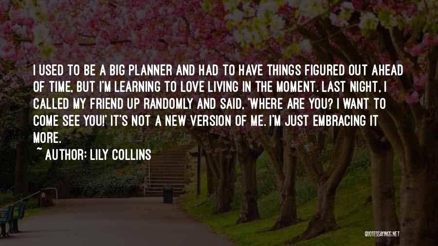 Just Living In The Moment Quotes By Lily Collins